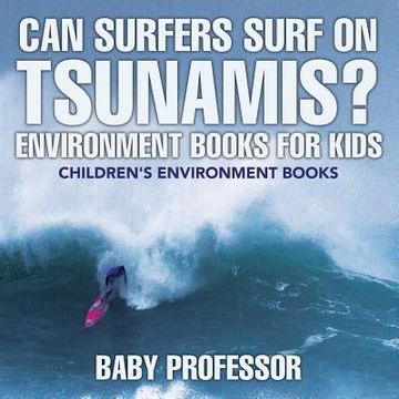 portada Can Surfers Surf on Tsunamis? Environment Books for Kids Children's Environment Books (en Inglés)