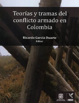 portada Teorias y tramas del conflicto armado en  Colombia