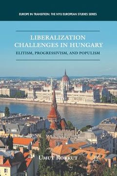 portada Liberalization Challenges in Hungary: Elitism, Progressivism, and Populism (en Inglés)