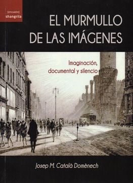 portada El Murmullo de las Imágenes: Imaginación, Documental y Silencio (in Spanish)
