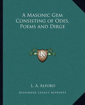 portada a masonic gem consisting of odes, poems and dirge (en Inglés)