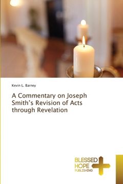 portada A Commentary on Joseph Smith's Revision of Acts through Revelation (en Inglés)