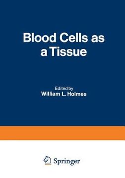 portada Blood Cells as a Tissue: Proceedings of a Conference Held at the Lankenau Hospital October 30-31, 1969