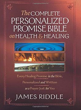 portada Complete Personalized Promise Bible on Health and Healing: Every Healing Promise in the Bible, Personalized and Written as a Prayer Just for You! 