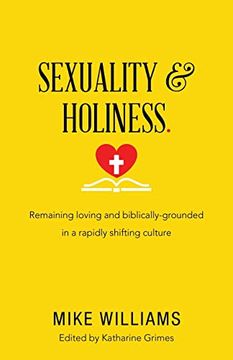 portada Sexuality & Holiness.  Remaining Loving and Biblically-Grounded in a Rapidly Shifting Culture