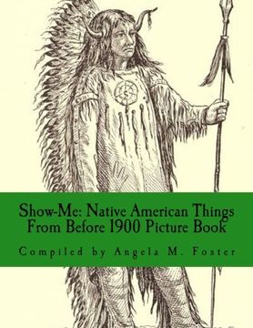 portada Show-Me: Native American Things From Before 1900 (Picture Book)