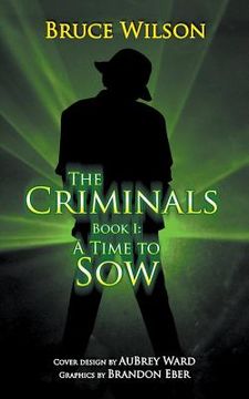 portada The Criminals - Book I: A Time to Sow (in English)