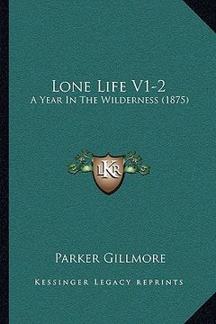 portada lone life v1-2: a year in the wilderness (1875) (en Inglés)