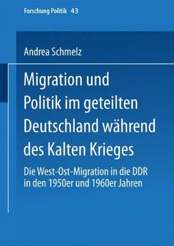 portada Migration Und Politik Im Geteilten Deutschland Wahrend Des Kalten Krieges: Die West-Ost-Migration in Die Ddr in Den 1950er Und 1960er Jahren (Forschung Politik)