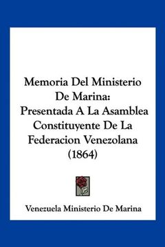 portada Memoria del Ministerio de Marina: Presentada a la Asamblea Constituyente de la Federacion Venezolana (1864)