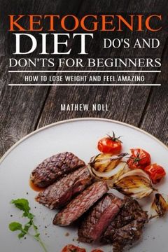 portada Ketogenic Diet Do's and Don'ts For Beginners: How to Lose Weight and Feel Amazing