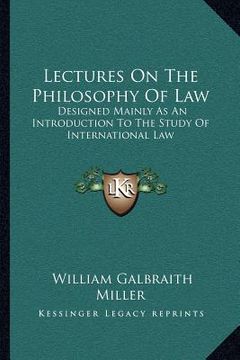 portada lectures on the philosophy of law: designed mainly as an introduction to the study of international law