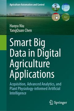 portada Smart Big Data in Digital Agriculture Applications: Acquisition, Advanced Analytics, and Plant Physiology-Informed Artificial Intelligence (en Inglés)
