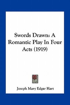 portada swords drawn: a romantic play in four acts (1919) (en Inglés)