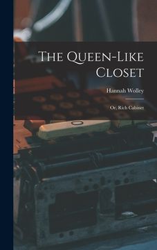 portada The Queen-like Closet: Or, Rich Cabinet