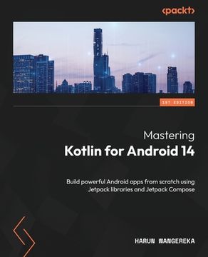portada Mastering Kotlin for Android 14: Build powerful Android apps from scratch using Jetpack libraries and Jetpack Compose (en Inglés)
