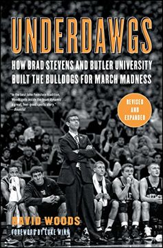 portada Underdawgs: How Brad Stevens and Butler University Built the Bulldogs for March Madness (in English)