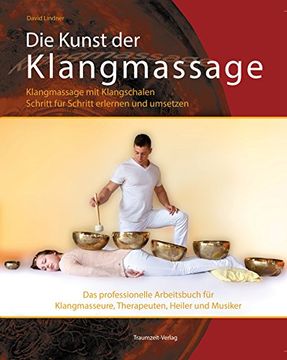 portada Die Kunst der Klangmassage - Das neue Praxisbuch Klangmassage (II): Klangmassage mit Klangschalen Schritt für Schritt erlernen und professionell umsetzen (en Alemán)