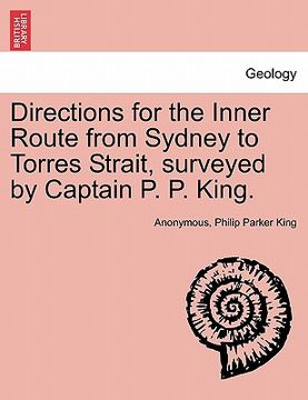 portada directions for the inner route from sydney to torres strait, surveyed by captain p. p. king. (en Inglés)