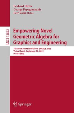 portada Empowering Novel Geometric Algebra for Graphics and Engineering: 7th International Workshop, Engage 2022, Virtual Event, September 12, 2022, Proceedin (en Inglés)