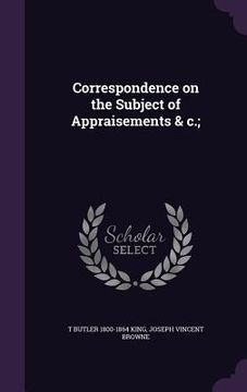 portada Correspondence on the Subject of Appraisements & c.; (en Inglés)