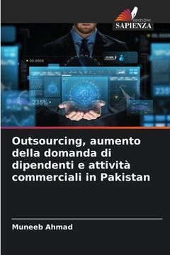 portada Outsourcing, aumento della domanda di dipendenti e attività commerciali in Pakistan (en Italiano)