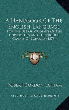 portada a handbook of the english language: for the use of students of the universities and the higher classes of schools (1875) (en Inglés)