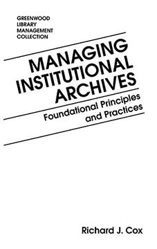 portada Managing Institutional Archives: Foundational Principles and Practices (Libraries Unlimited Library Management Collection) (en Inglés)