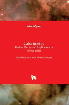 portada Calorimetry: Design, Theory and Applications in Porous Solids (in English)