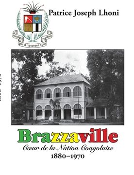 portada Brazzaville: Coeur de la Nation Congolaise (en Francés)
