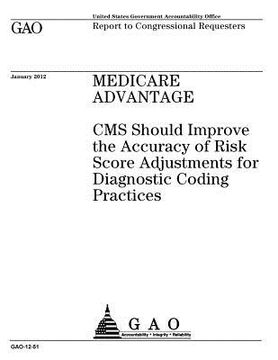 portada Medicare Advantage: CMS should improve the accuracy of risk score adjustments for diagnostic coding practices: report to congressional req (en Inglés)