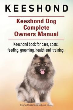 portada Keeshond. Keeshond Dog Complete Owners Manual. Keeshond book for care, costs, feeding, grooming, health and training. 