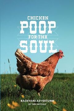 portada Chicken Poop for the Soul: Backyard Adventures (en Inglés)