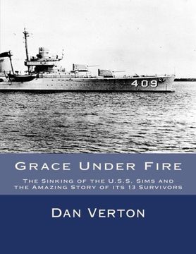 portada Grace Under Fire: The Sinking of the U.S.S. Sims and the Amazing Story of its 13 Survivors