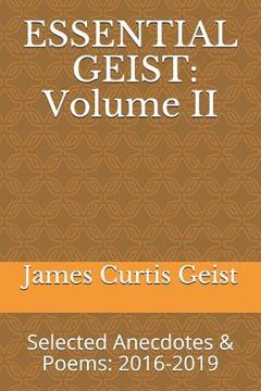 portada Essential Geist: Volume II: Selected Anecdotes & Poems: 2016-2019 (en Inglés)