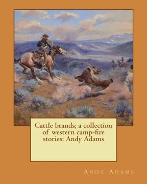 portada Cattle brands; a collection of western camp-fire stories: Andy Adams (en Inglés)