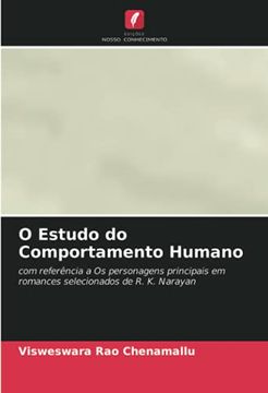 portada O Estudo do Comportamento Humano: Com Referência a os Personagens Principais em Romances Selecionados de r. K. Narayan (en Portugués)