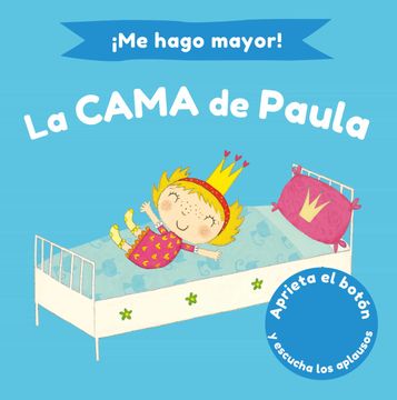 portada Me Hago Mayor! La Cama de Paula: Aprieta el Botón y Escucha (Juega y Aprende) (in Spanish)