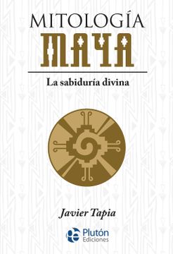 portada Mitología Maya: La sabiduría divina