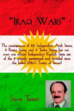 portada iraq wars: iraq wars: the consequences of 22 independent arab states, 3 persian states, and 6 turkic states, but not even one off (en Inglés)