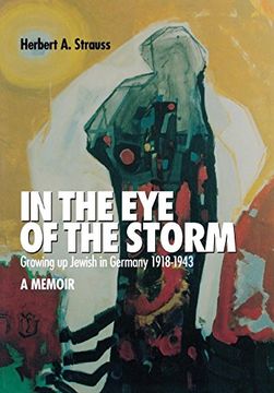 portada In the eye of the Storm: Growing up Jewish in Germany, 1918-43, a Memoir (en Inglés)