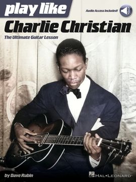 portada Play Like Charlie Christian: The Ultimate Guitar Lesson - Book with Online Audio Tracks by Dave Rubin (en Inglés)