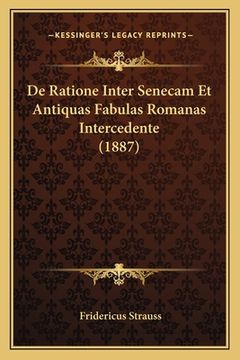 portada De Ratione Inter Senecam Et Antiquas Fabulas Romanas Intercedente (1887) (en Latin)