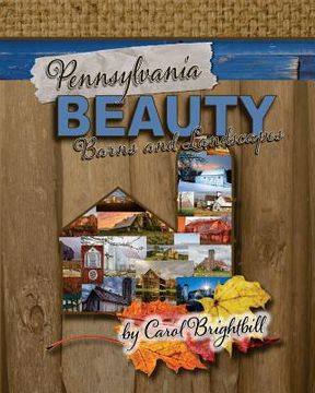 portada Pennsylvania Beauty - Barns and Landscapes: Featuring Old Barns and Lovely Landscapes in Northeast PA