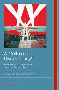 portada A Culture of Discontinuity?: Russian Cultural Debates in Historical Perspective (en Inglés)