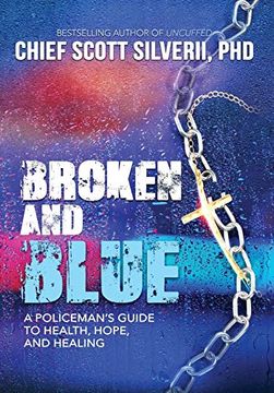 portada Broken and Blue: A Policeman's Guide to Health, Hope, and Healing (en Inglés)