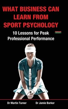 portada What Business Can Learn from Sport Psychology: Ten Lessons for Peak Professional Performance