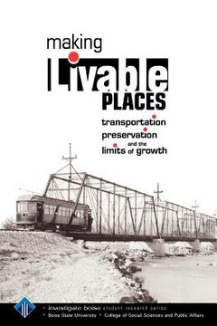 portada making livable places: transportation, preservation and the limits of growth (in English)