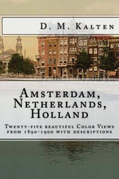 portada The City of Amsterdam, Netherlands, Holland: Twenty-five beautiful Color Views from 1890-1900 with descriptions (en Inglés)