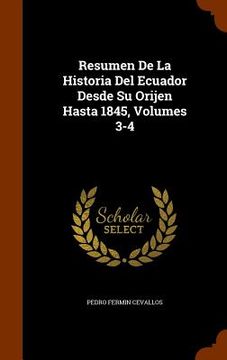 portada Resumen De La Historia Del Ecuador Desde Su Orijen Hasta 1845, Volumes 3-4